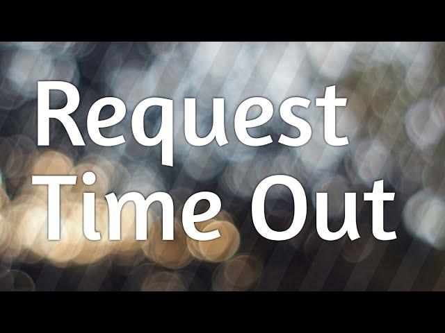 how to fix request time out error