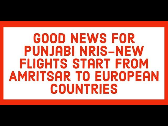 New Flights from Amritsar to European Countries | FlyAmritsar Initiative| Punjab News Express