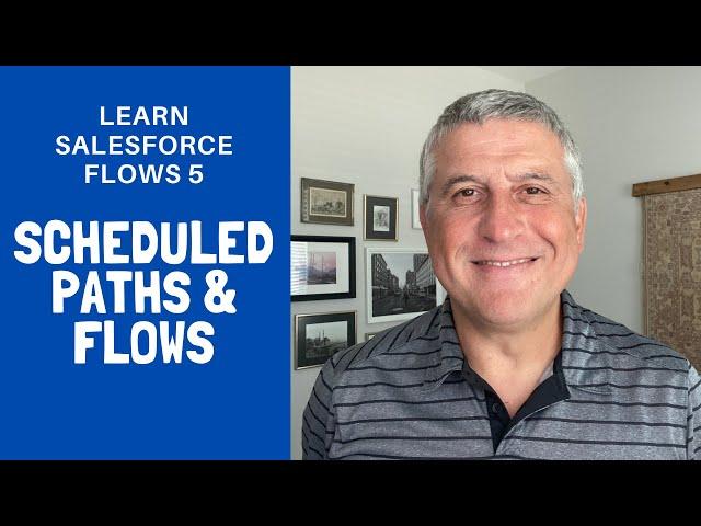 Learn Salesforce Flows 5: Scheduled Paths & Flows