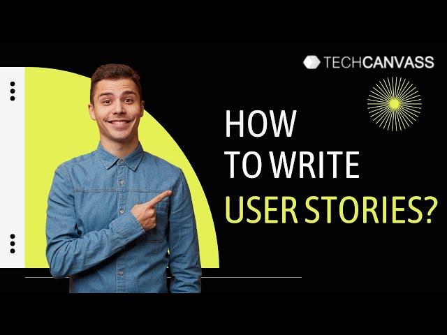 User Stories with Example | How to write user stories? | Techcanvass