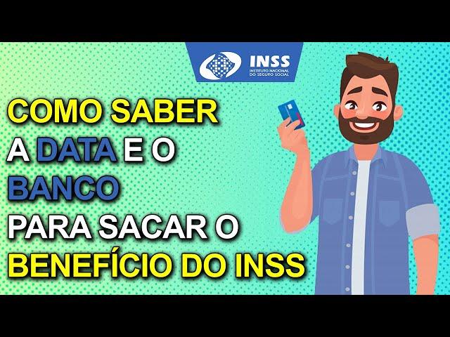 Como saber a data e o banco para receber o benefício do INSS