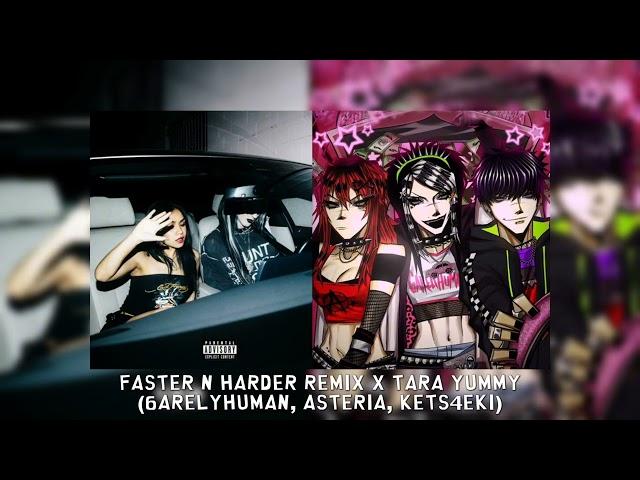 Faster n Harder remix X Tara Yummy - 6arelyhuman, kets4eki and asteria