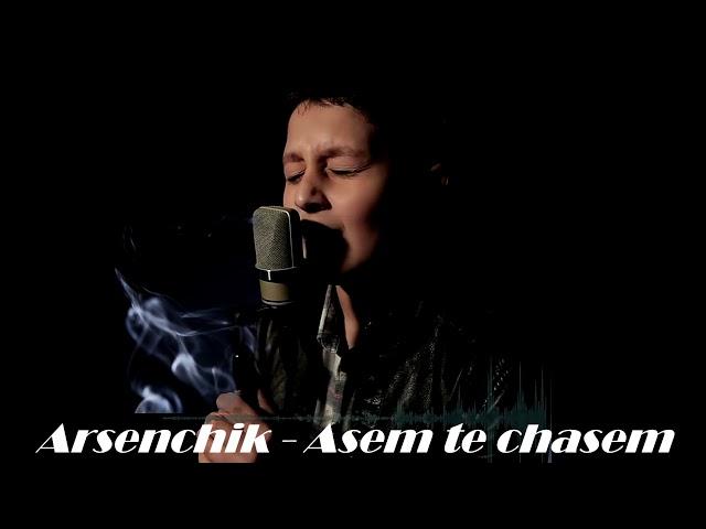 Arsenchik - Asem te chasem (NEW COVER 2019)