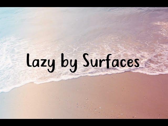 "Surfaces - Lazy" Lyrics