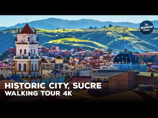 Walking Tour 4K | Historic City of Sucre, Sucre - Bolivia