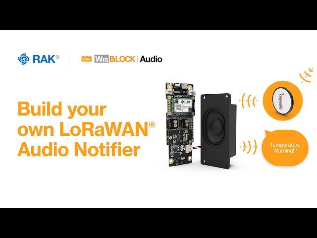 Never Miss an Important Situation with This LoRaWAN Audio Notifier using WisBlock Audio!
