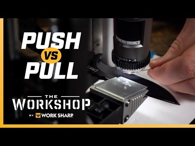 Push vs. Pull!  What is the Best way to sharpen a knife? Work Sharp Precision Adjust