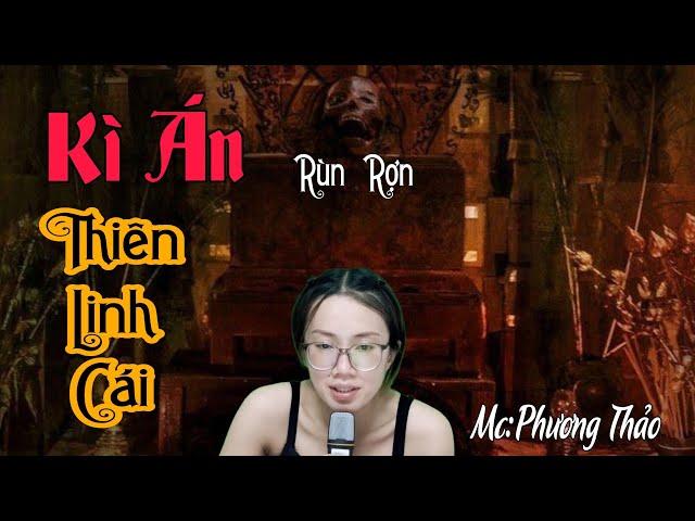 Truyện Ma Phương Thảo | Kì Án Thiên Linh Cái- Chuyện Ma Rùn Rợn