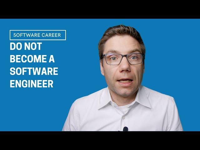 Why You Shouldn't Become a Software Engineer