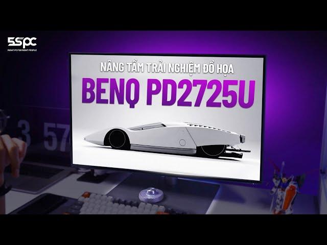 Nâng Tầm Trải Nghiệm Đồ Họa Chuyên Nghiệp với Màn Hình BenQ PD2725U | 5SPC