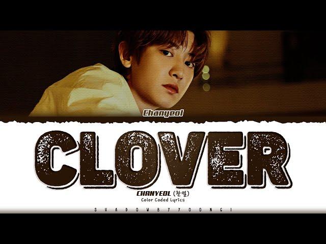 CHANYEOL 'Clover' Lyrics (찬열 Clover 가사) [Color Coded Han_Rom_Eng] | ShadowByYoongi