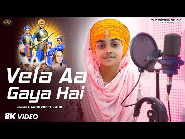 #Vela Aa Gaya Hai |#Full 8K Video | #Harshpreet Kaur | #The Racann Studio