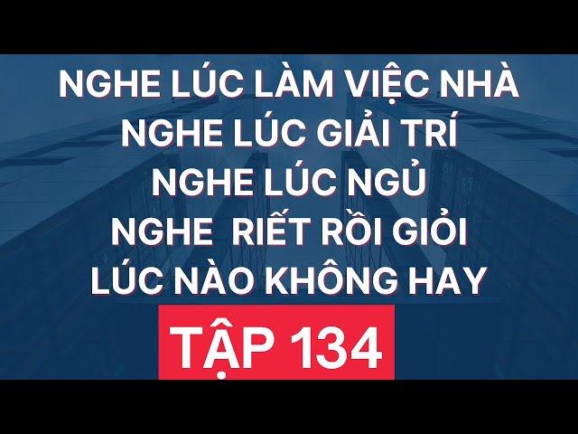  Luyện Nghe Tiếng Anh Giao Tiếp Hàng Ngày | Giọng Mỹ Đọc Chậm Nhiều Lần | Tập 134