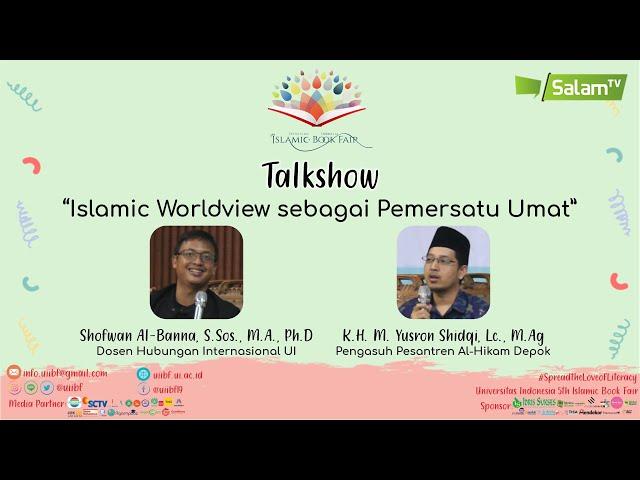 Shofwan Al-Banna & Gus Yusron, ISLAMIC WORLDVIEW sebagai Pemersatu Umat