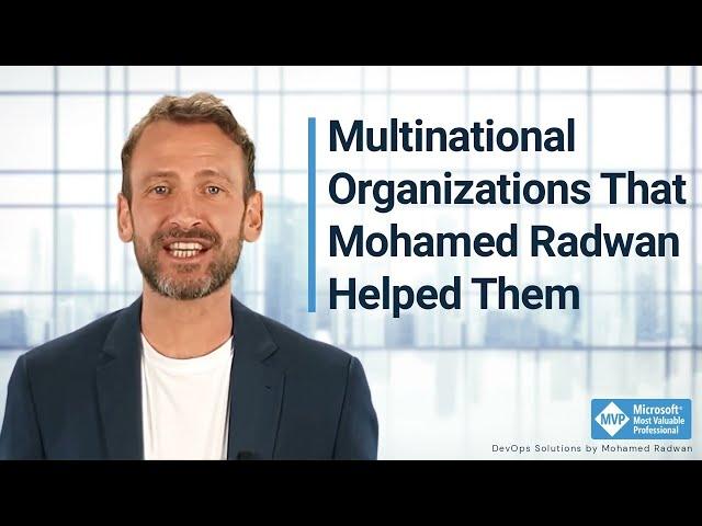 A few examples of multinational organizations that Mohamed built Large Scale DevOps solutions.