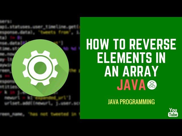 How To Reverse Elements In An Array [Java]