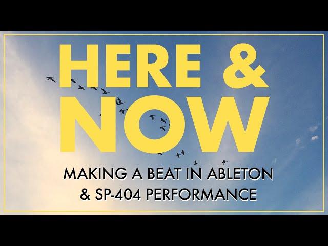 Making a Beat in Ableton Live // 'Here & Now' SP-404 Performance