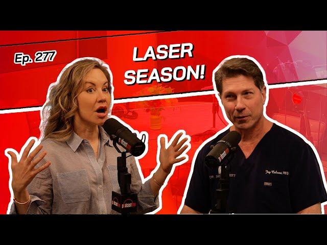 Ep. 277 - Laser Season! | The Beverly Hills Plastic Surgery Podcast