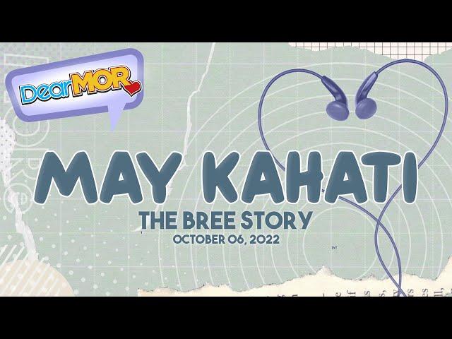 Dear MOR: "May Kahati" The Bree Story 10-06-22