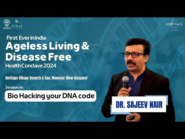 Bio Hacking your DNA code by Dr. Sajeev Nair