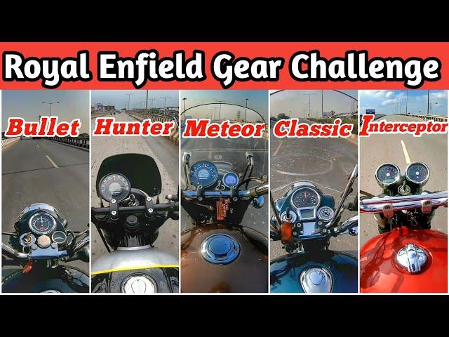 2022 Royal Enfield Gear Challenge | Bullet 350 VS Hunter VS Meteor VS Classic VS Interceptor 650 |