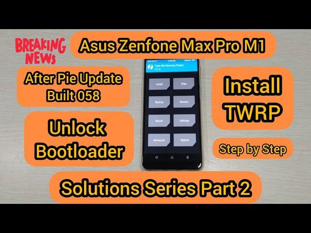 Unlock bootloader, After Pie Update, install TWRP, Asus Zenfone Max Pro M1, Solutions Part 2, Hindi