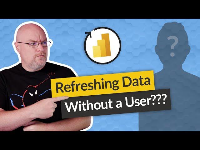 Refresh your data in Power BI WITHOUT a user???