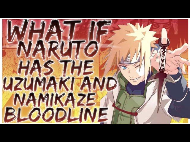 what if naruto has the uzumaki and namikaze bloodline