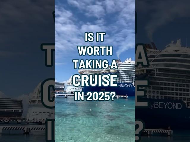 Is it worth taking a cruise in 2025? #cruise #shorts