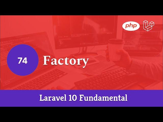 Laravel 10 Fundamental [Part 74] - Factory