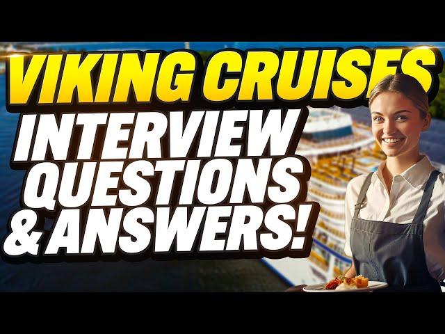 VIKING CRUISES INTERVIEW QUESTIONS AND ANSWERS (How to Pass a Viking Cruise Line Interview!)