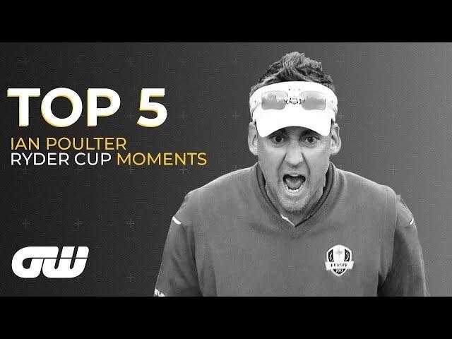 Top 5 | Ian Poulter's Best Ryder Cup Moments | Golfing World