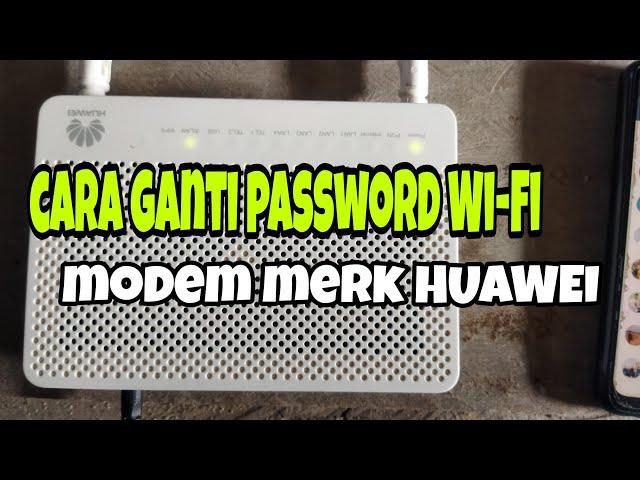 cara ganti password dan nama Wi-Fi modem merk Huawei