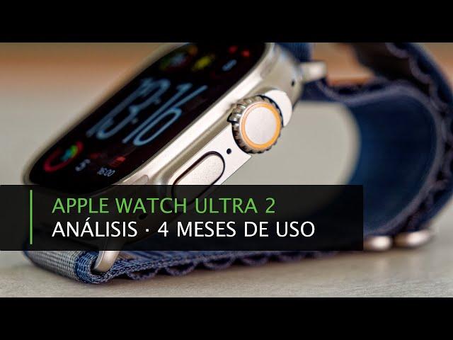 Apple Watch Ultra 2 · Análisis y Opinión 4 meses de uso · ¿Capricho o necesidad?