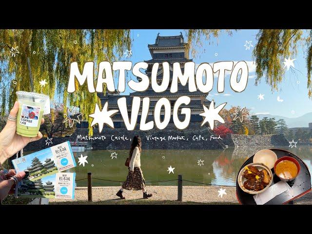 Matsumoto Vlog - Matsumoto castle, Vintage Market, Thrifting, Cafe, Matcha etc...