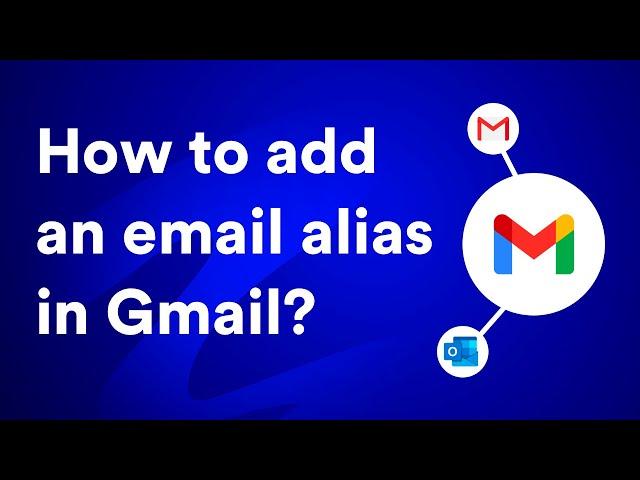 How to add an alias in Gmail in 2024? (a complete beginner's guide)