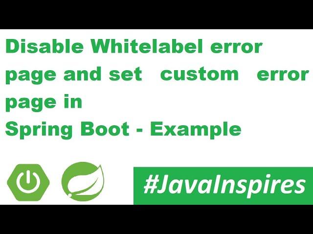 Spring Boot + Thymeleaf - Disable Whitelabel Error And Add Custom Error Page | Java Inspires