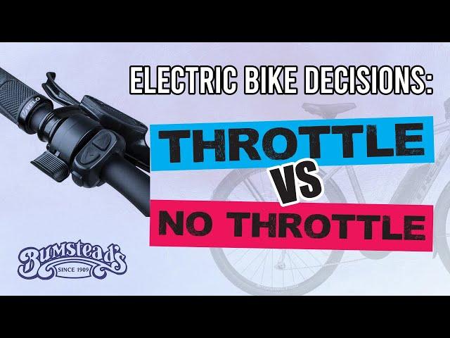 Electric Bike Decisions: Throttle vs No throttle