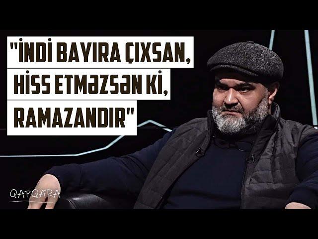 İnsanlar azadlığı nəfsi açıb buraxmaqda görürlər | Axund Azər orucluqdan danışdı