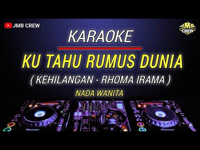 Karaoke Ku Tahu Rumus Dunia ( Kehilangan - Rhoma Irama ) Nada Wanita/Cewek Versi Dj Dangdut