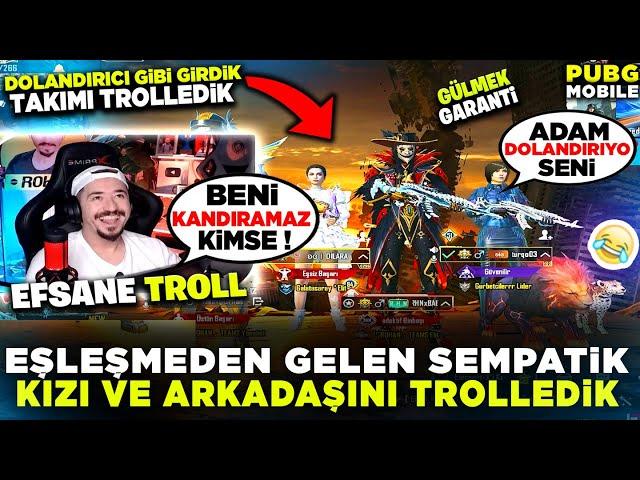 EŞLEŞMEDEN GELEN SEMPATİK KIZI VE ARKADAŞINI TROLLEDİK - PUBG MOBİLE