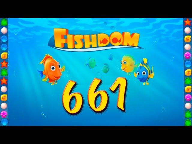 Fishdom: Deep Dive level 661 Walkthrough