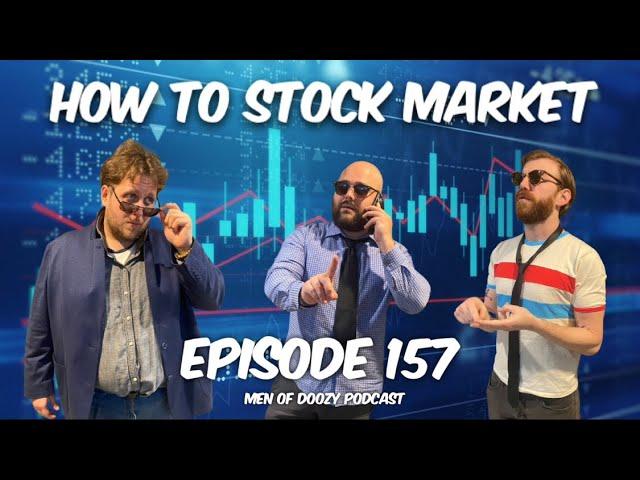 HOW TO STOCK MARKET - Episode 157 | Men of Doozy Podcast