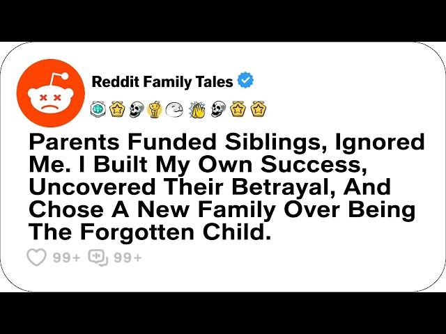 Parents Funded Siblings, Ignored Me. I Built My Own Success, Uncovered Their Betrayal...-Best Reddit