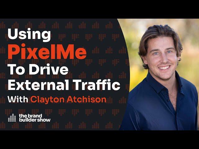 Using PixelMe To Drive External Traffic To Amazon w/ Clayton Atchison | Podcast Ep. 095