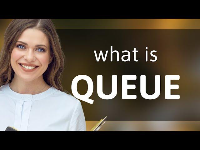 Queue | what is QUEUE meaning