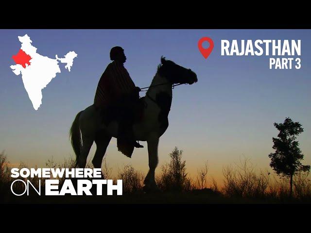 Rajputs and Horses: "Son of Kings" | Somewhere on Earth: Rajasthan, India (Part 3)