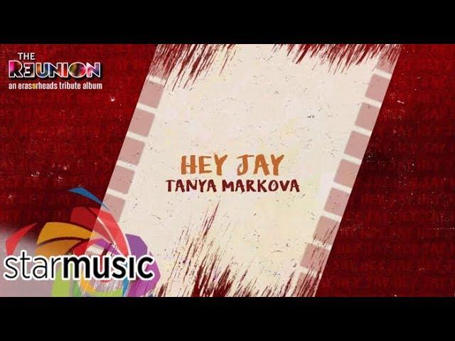 Tanya Markova - Hey Jay (Audio)  | The Reunion: An Eraserheads Tribute Album