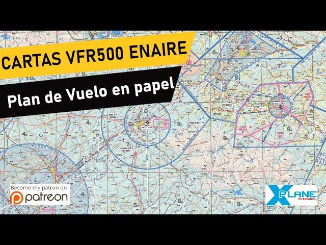 X-Plane Español | Escuela de Vuelo | Plan de vuelo en PAPEL con cartas VFR500 de Enaire