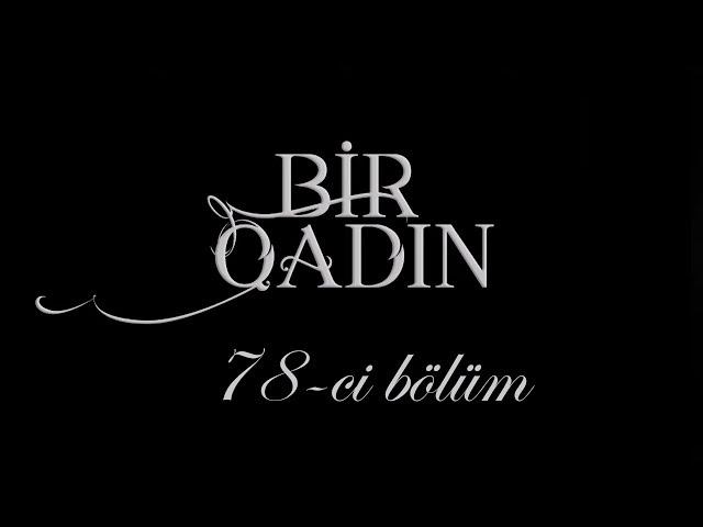 Bir Qadın (78-ci bölüm)